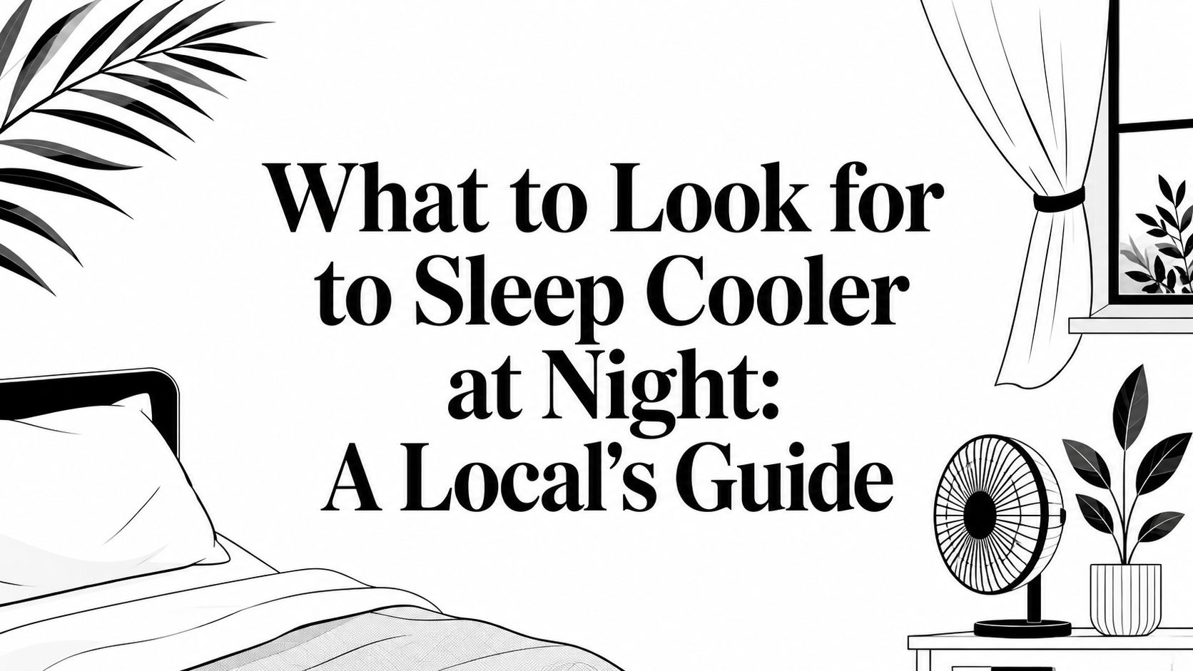 what to look for to sleep cooler at night bedroom illustration