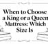 when to choose a king or a queen mattress bed comparison