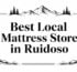best local mattress store mattress store