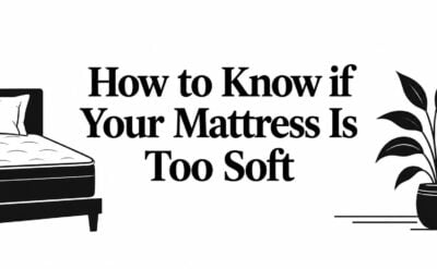 how to know if your mattress is too soft mattress guide